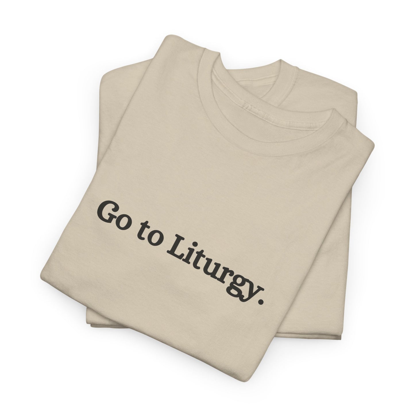 Go to Liturgy Orthodox Christian T-Shirt