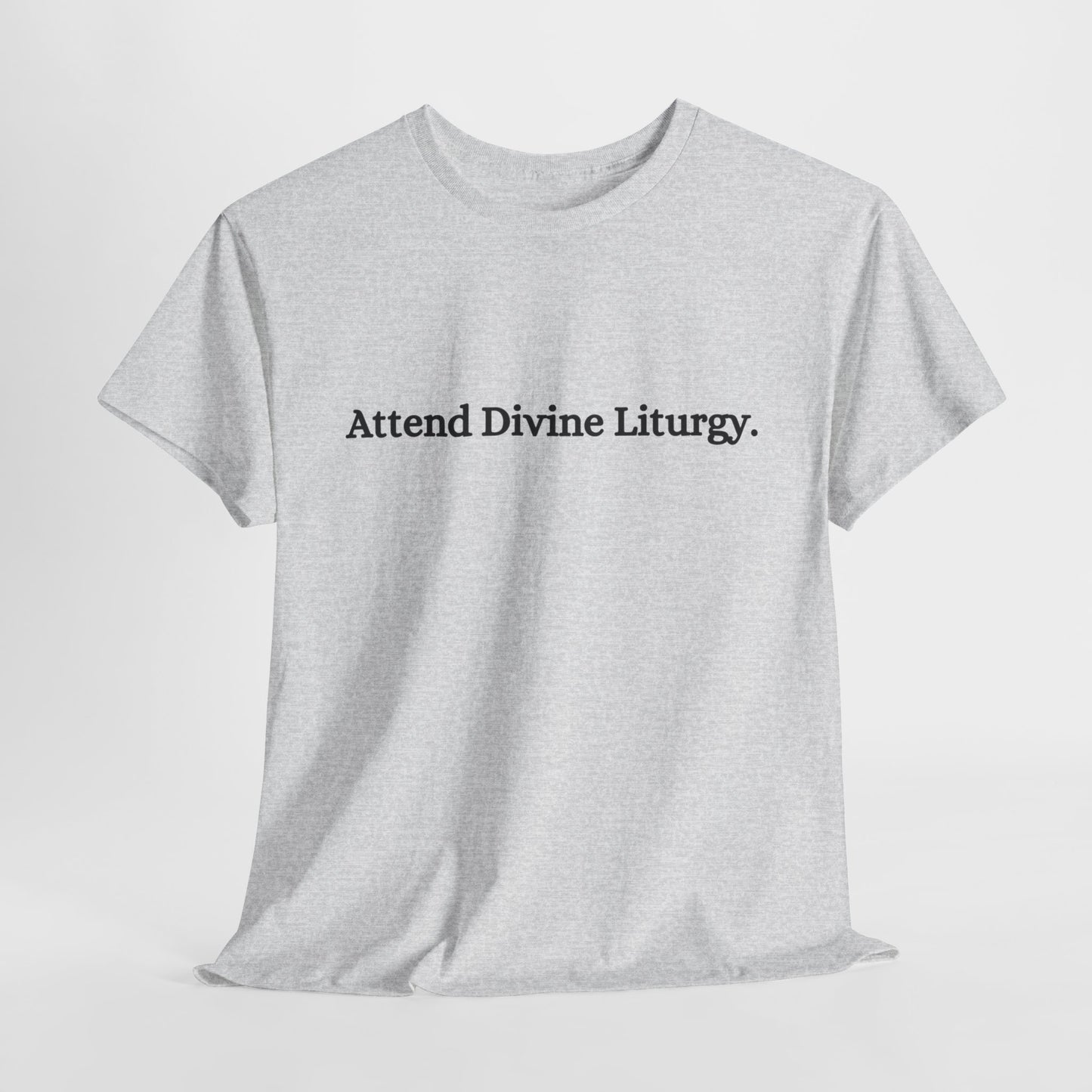 Attend Divine Liturgy Orthodox Christian T-Shirt