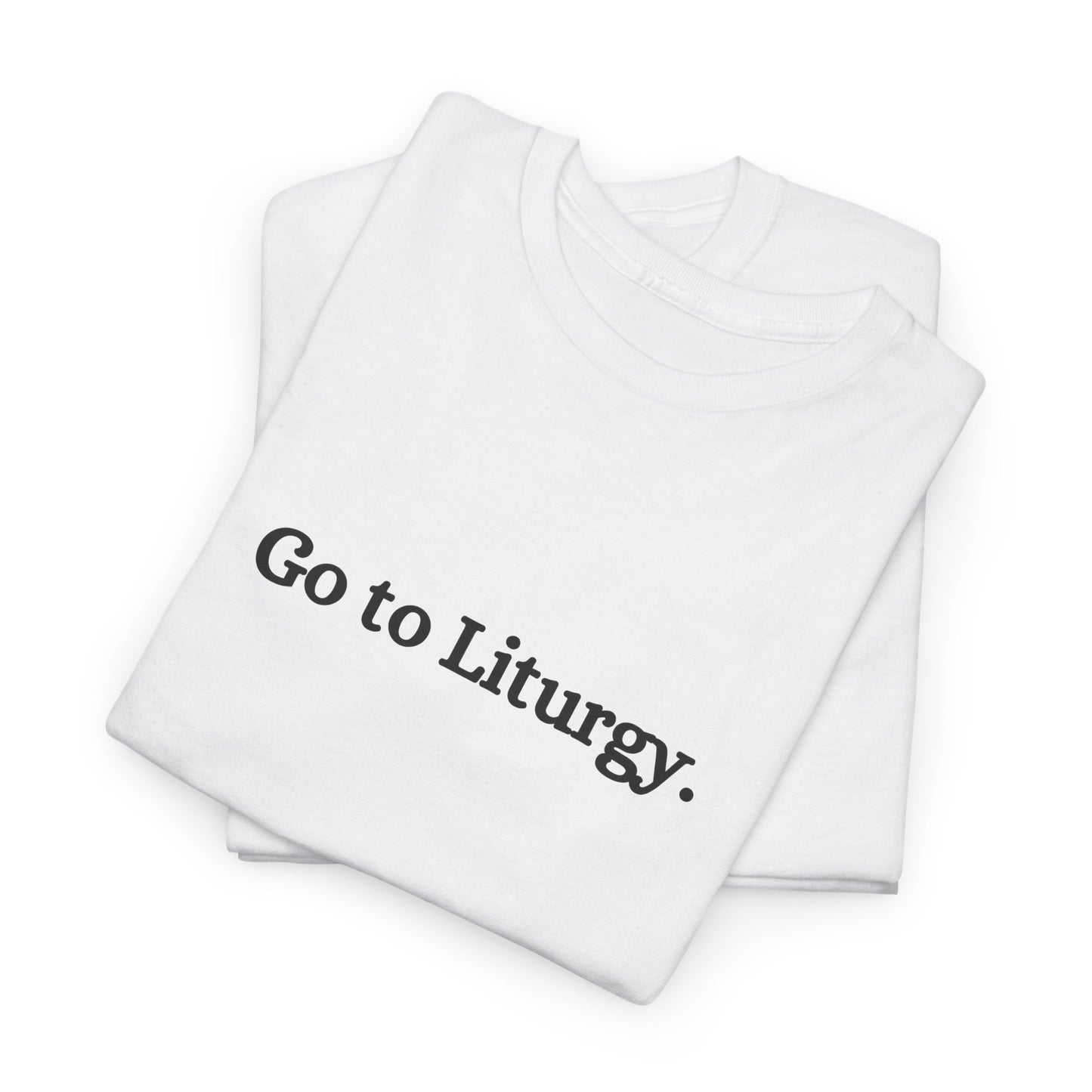 Go to Liturgy Orthodox Christian T-Shirt