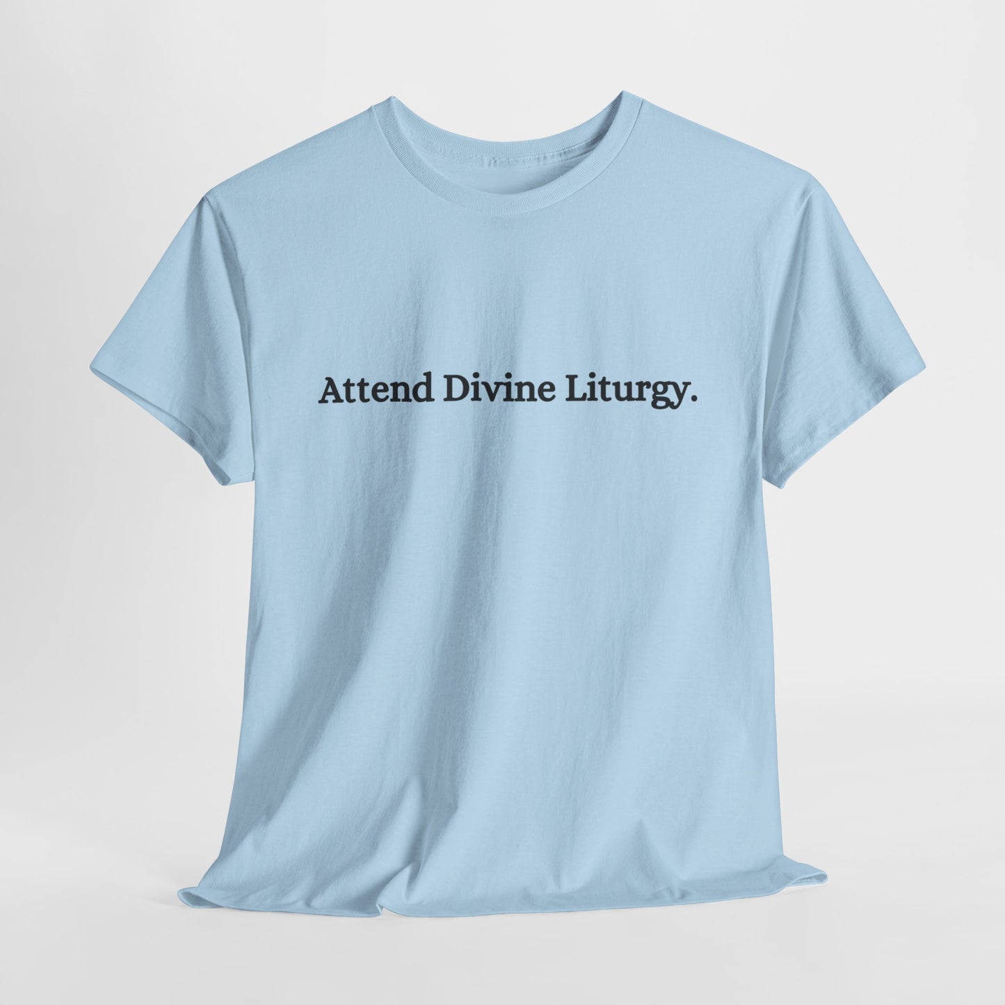 Attend Divine Liturgy Orthodox Christian T-Shirt