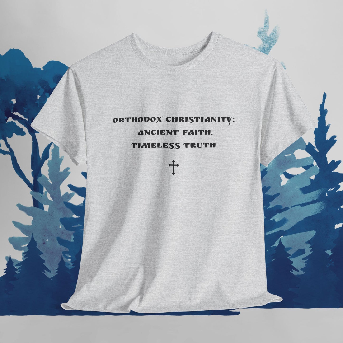 Orthodox Christianity: Ancient Faith, Timeless Truth T-Shirt