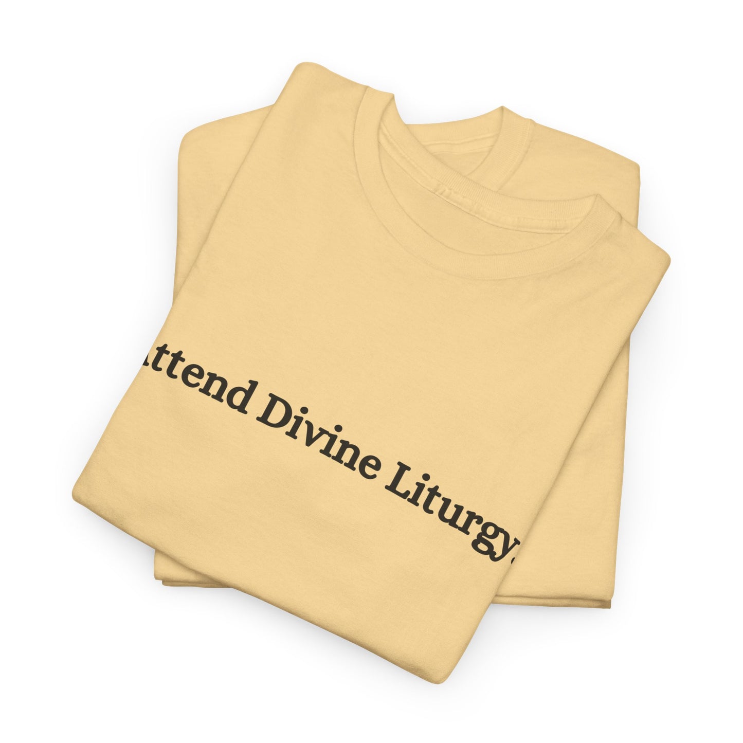 Attend Divine Liturgy Orthodox Christian T-Shirt