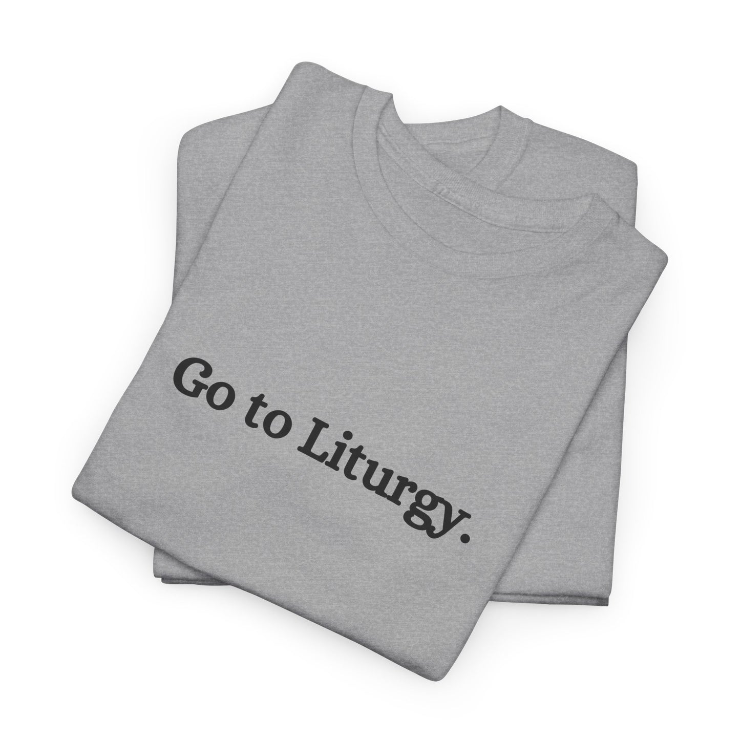 Go to Liturgy Orthodox Christian T-Shirt