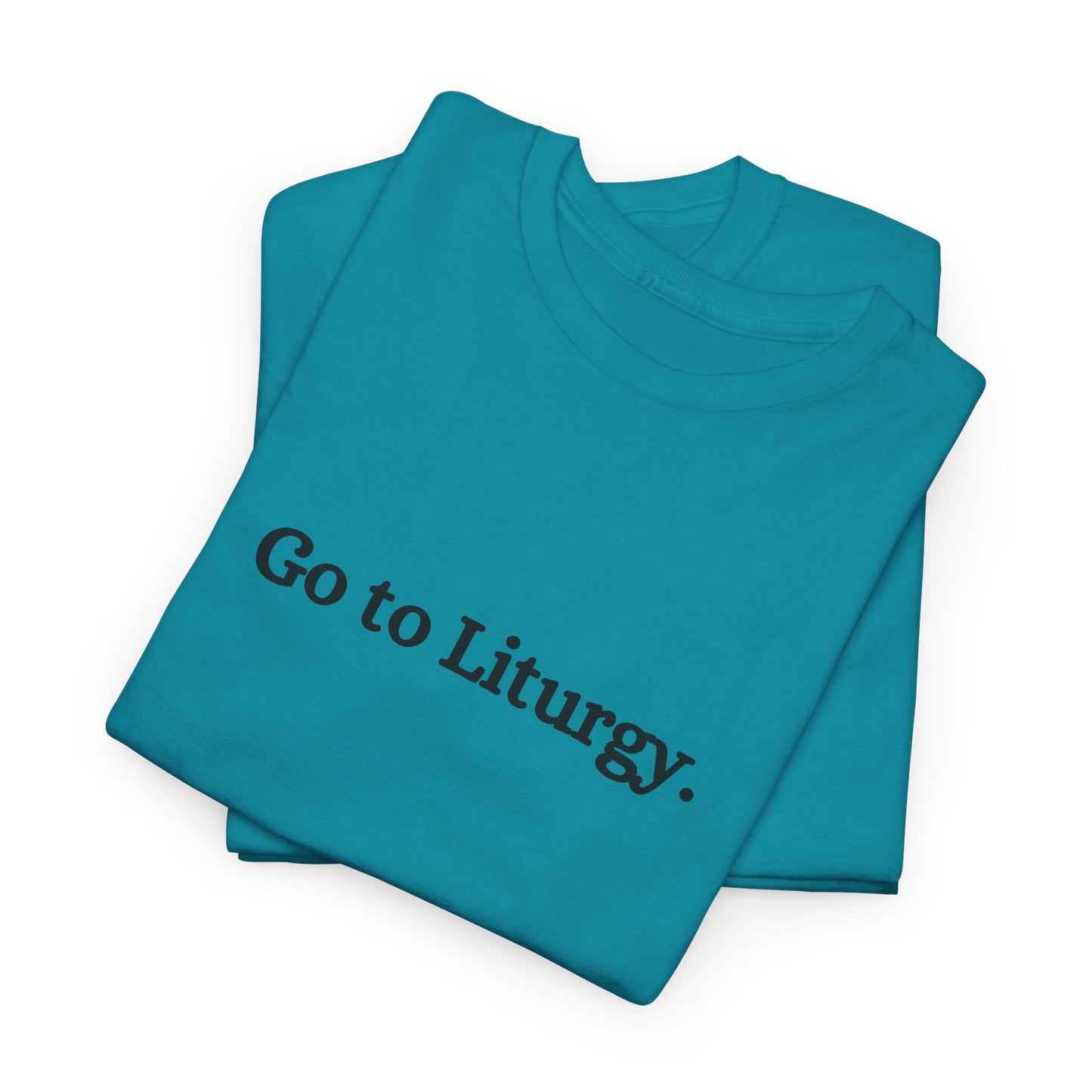 Go to Liturgy Orthodox Christian T-Shirt