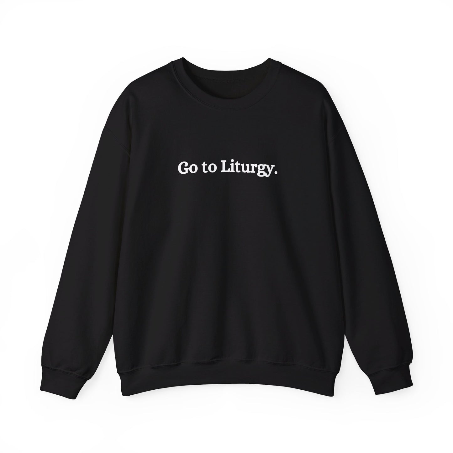 Go to Liturgy Orthodox Christian Sweatshirt