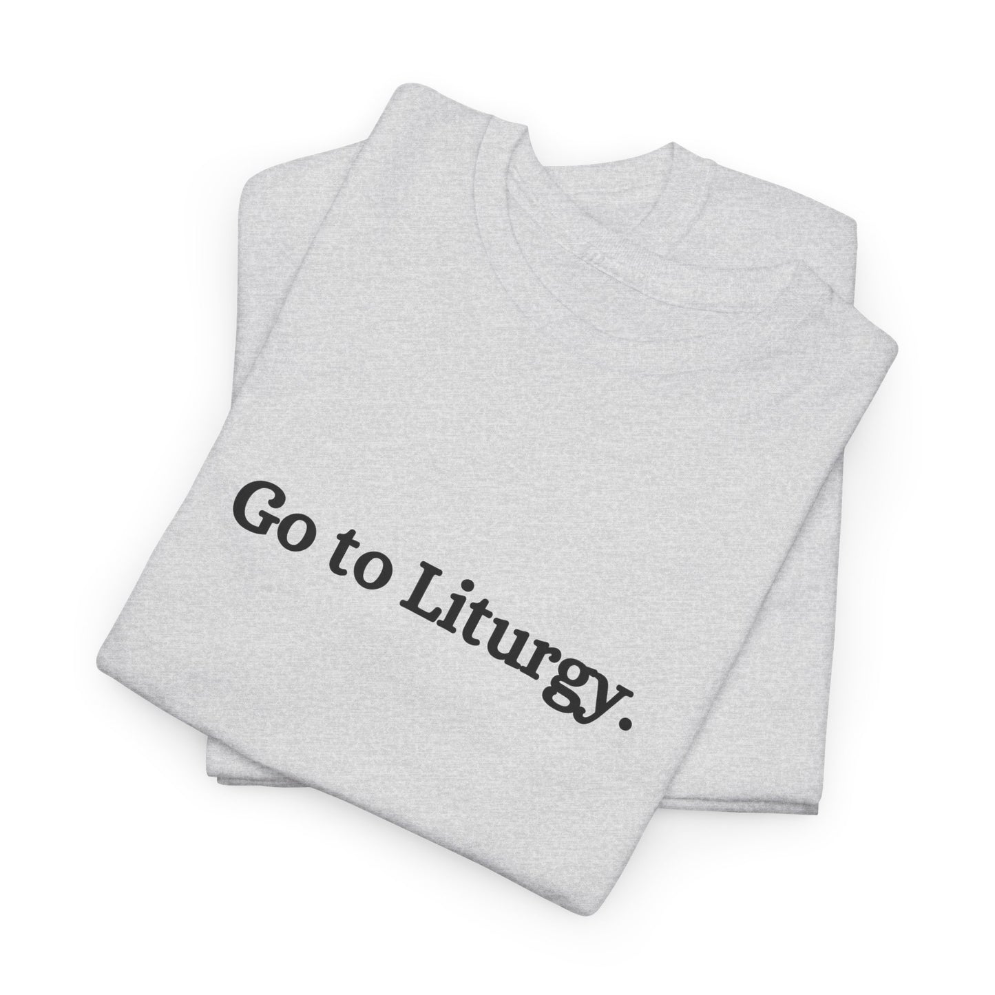 Go to Liturgy Orthodox Christian T-Shirt