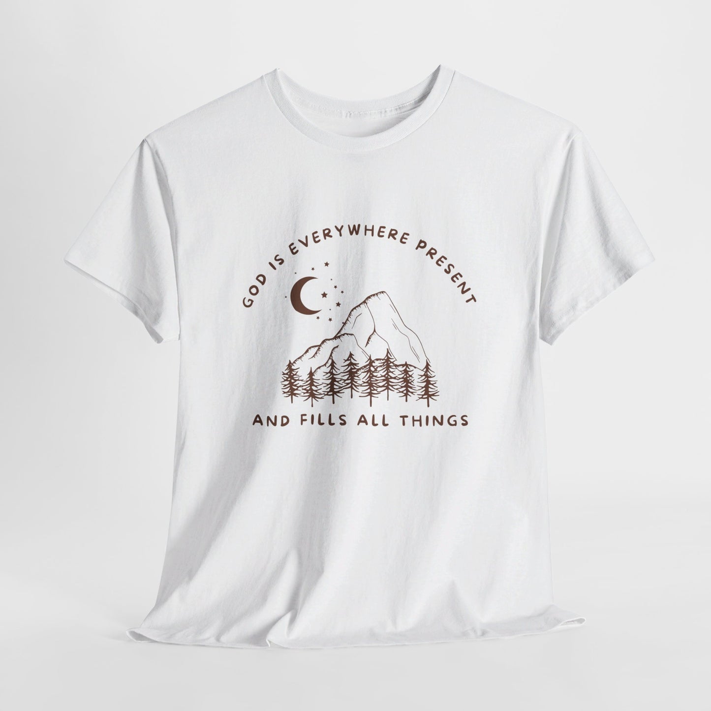 God is Everywhere Present and Fills All Things T-Shirt