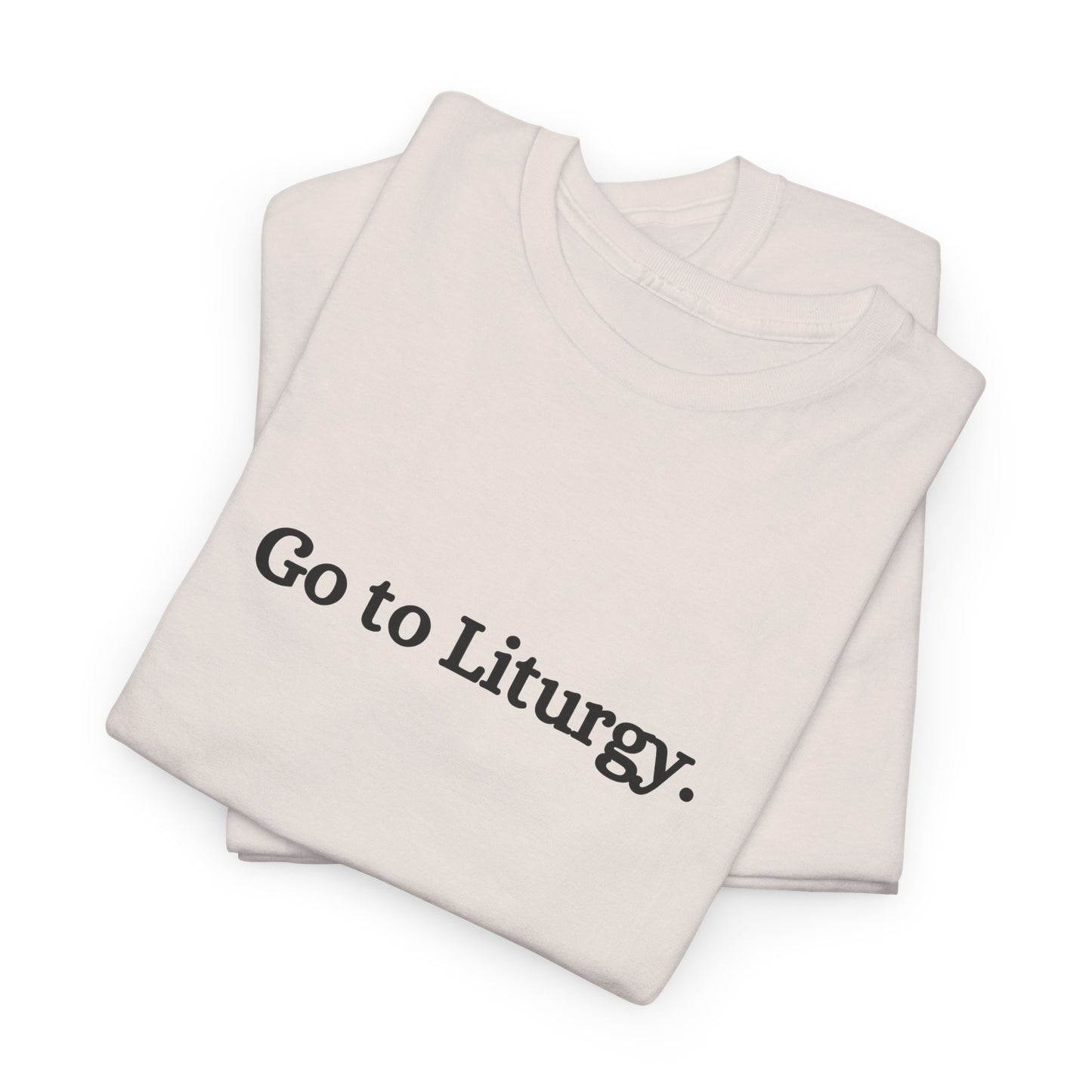 Go to Liturgy Orthodox Christian T-Shirt