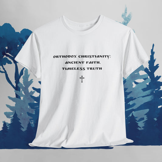 Orthodox Christianity: Ancient Faith, Timeless Truth T-Shirt