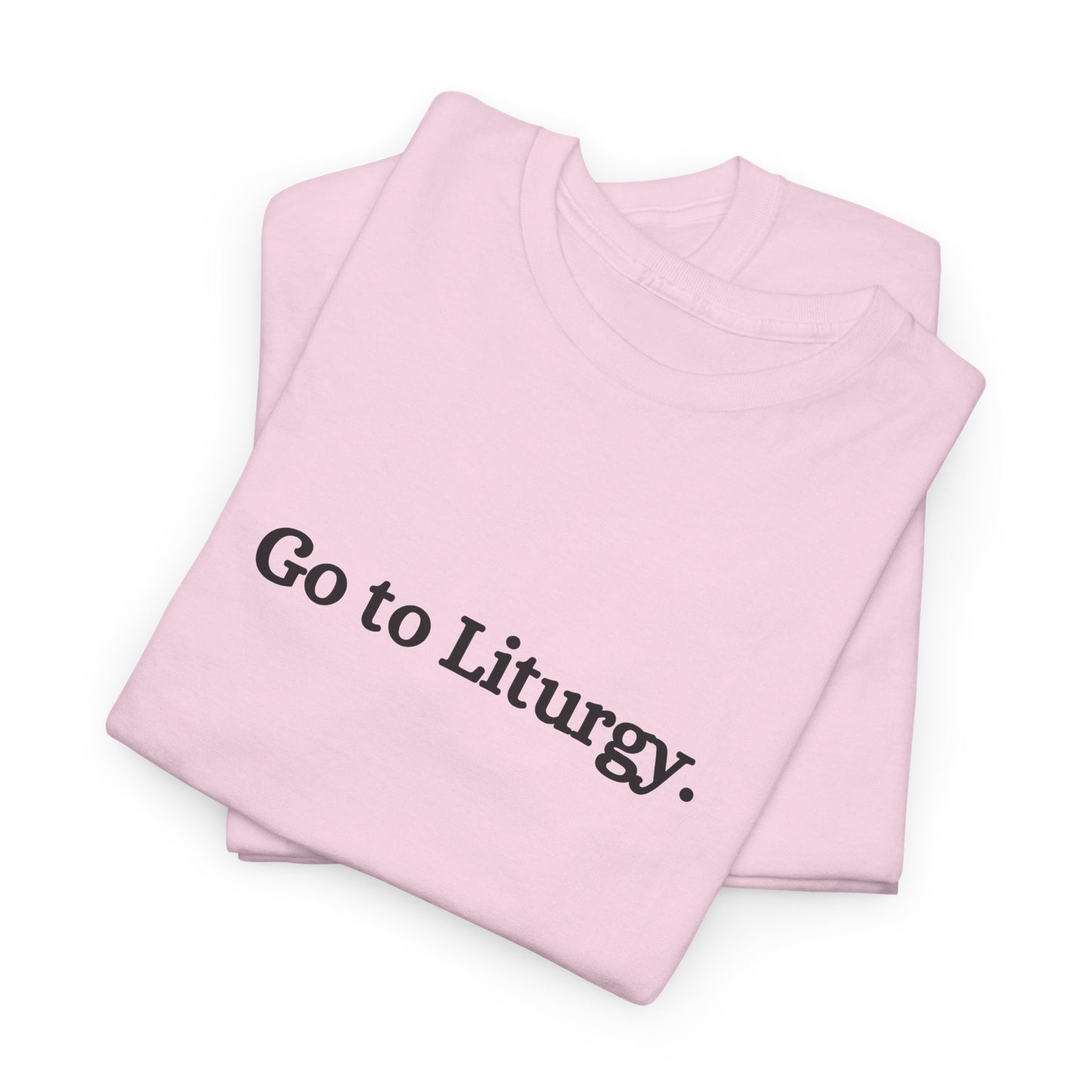 Go to Liturgy Orthodox Christian T-Shirt