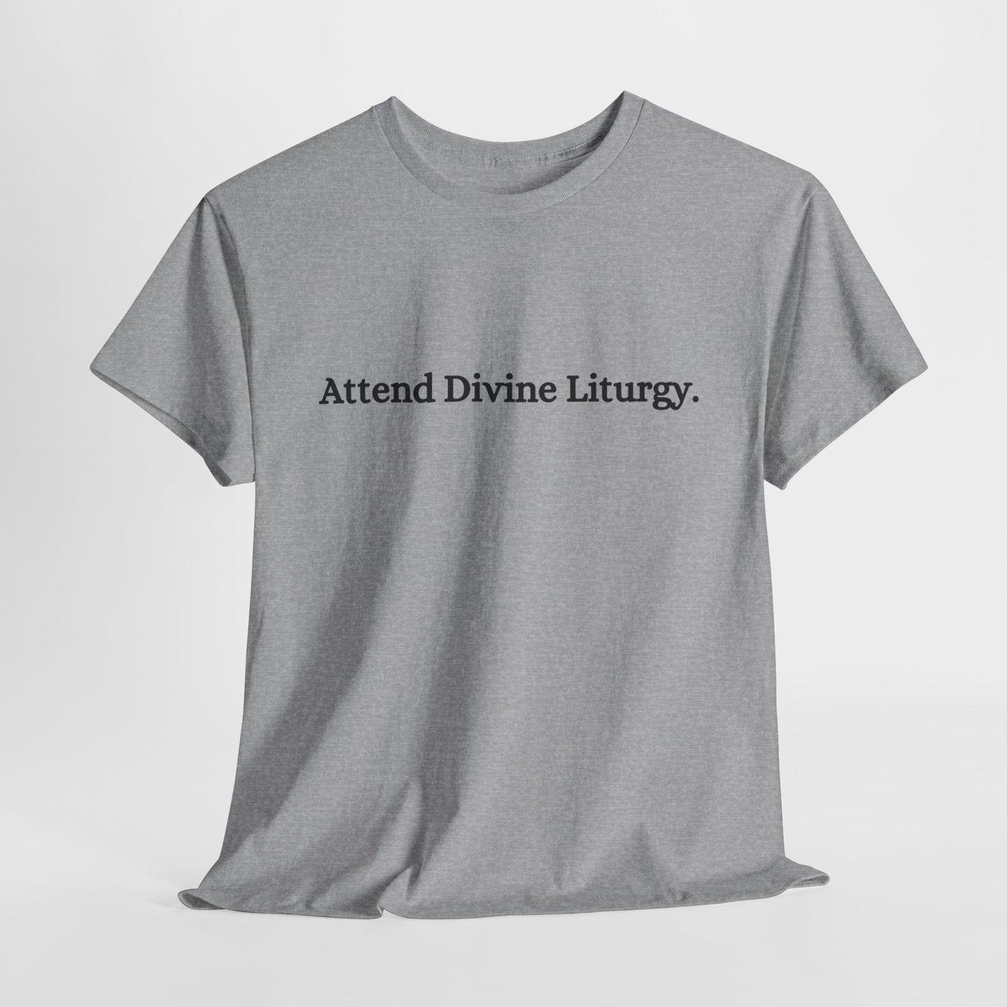 Attend Divine Liturgy Orthodox Christian T-Shirt