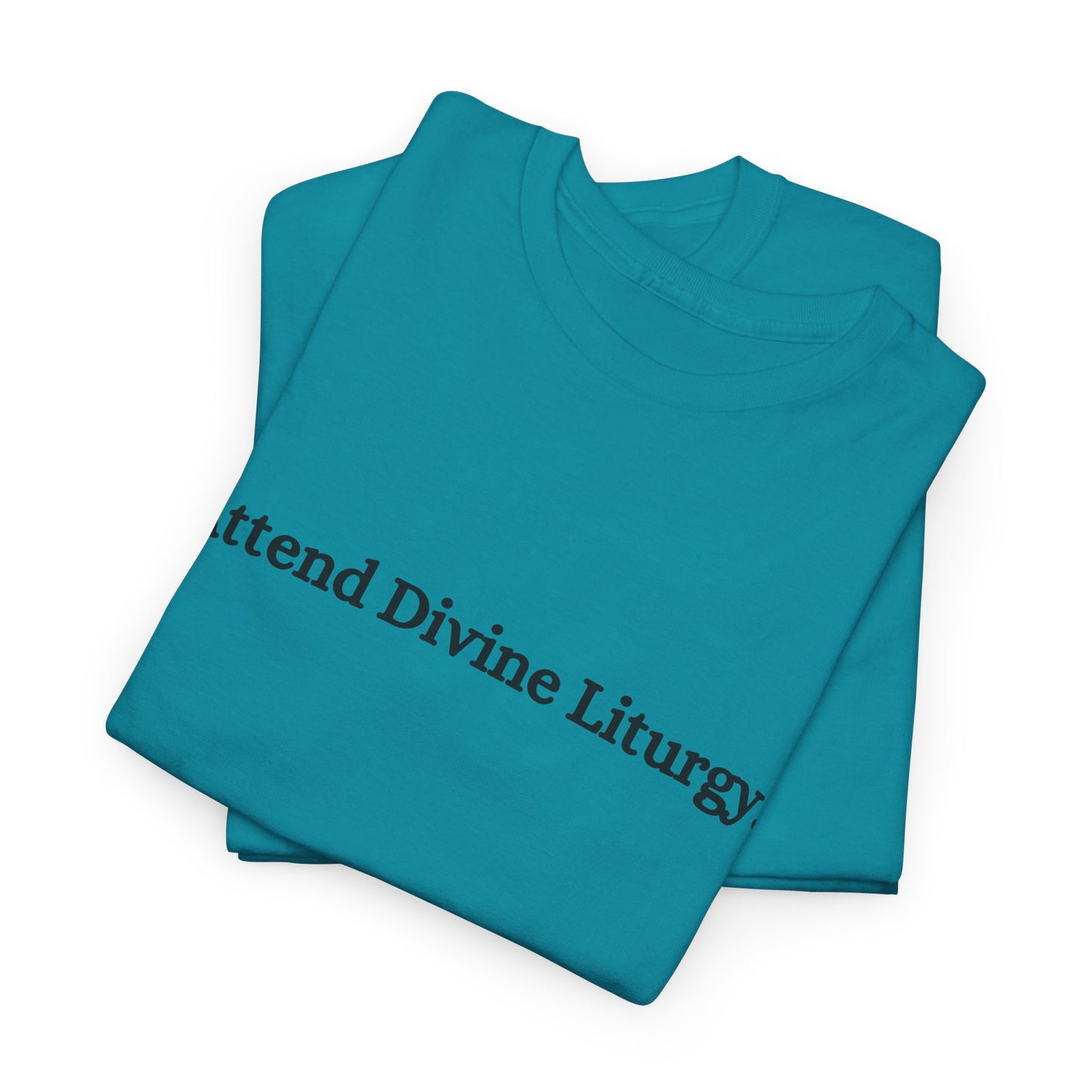 Attend Divine Liturgy Orthodox Christian T-Shirt