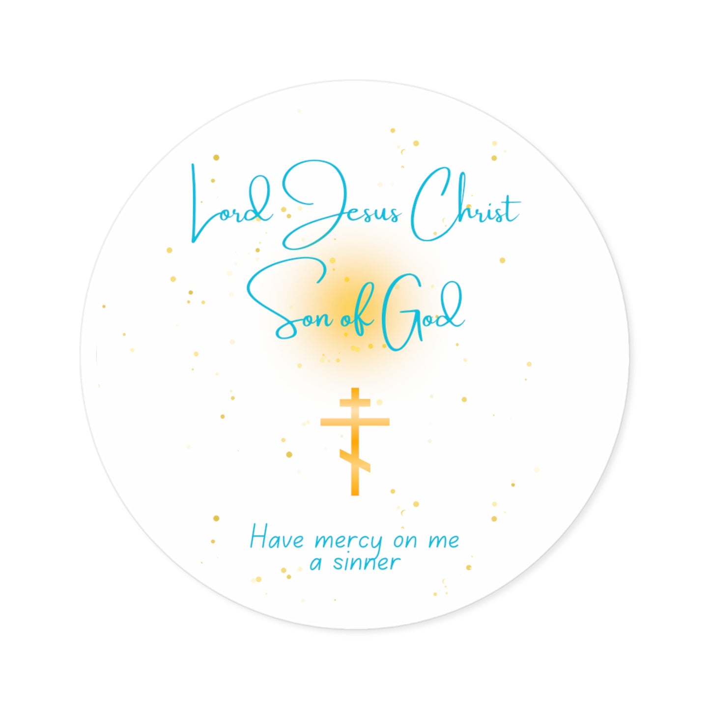 Lord Jesus Christ Son of God Have Mercy on Me a Sinner - Round Sticker